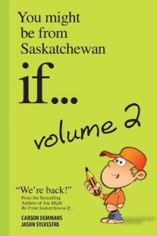 Cover of You Might Be from Saskatchewan If... (Vol 2)