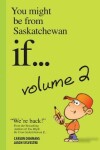 Book cover for You Might Be from Saskatchewan If... (Vol 2)