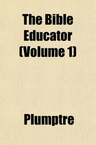 Cover of The Bible Educator (Volume 1)