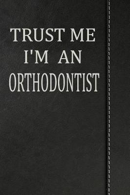 Book cover for Trust Me I'm an Orthodontist