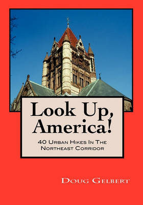 Book cover for Look Up, America! 40 Urban Hikes in the Northeast Corridor