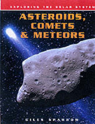 Cover of Exploring the Solar System: Asteroids, Comets & Meteors Paperback