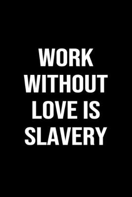 Book cover for Work Without Love Is Slavery