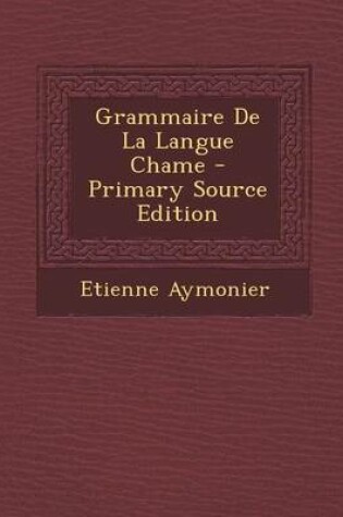 Cover of Grammaire de La Langue Chame - Primary Source Edition