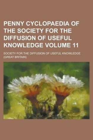 Cover of Penny Cyclopaedia of the Society for the Diffusion of Useful Knowledge Volume 11