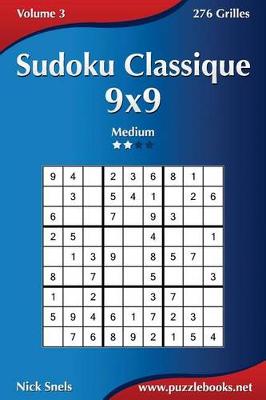 Book cover for Sudoku Classique 9x9 - Medium - Volume 3 - 276 Grilles