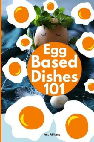 Cover of Egg Based Recipes 101