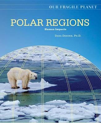 Cover of Polar Regions: Human Impacts. Our Fragile Planet.