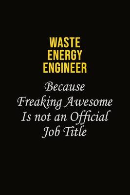 Book cover for Waste Energy Engineer Because Freaking Awesome Is Not An Official Job Title