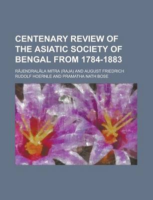 Book cover for Centenary Review of the Asiatic Society of Bengal from 1784-1883