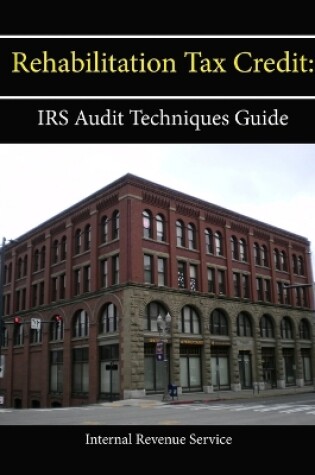 Cover of Rehabilitation Tax Credit: IRS Audit Techniques Guide