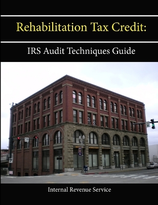 Book cover for Rehabilitation Tax Credit: IRS Audit Techniques Guide