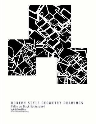 Book cover for MODERN STYLE GEOMETRY DRAWINGS White on Black Background by Artist Grace Divine