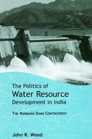 Cover of The Politics of Water Resource Development in India