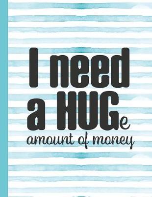 Book cover for I Need a Huge Amount of Money