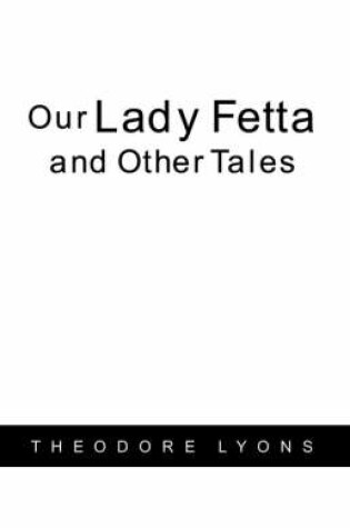 Cover of Our Lady Fetta and Other Tales