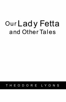 Book cover for Our Lady Fetta and Other Tales