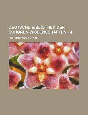 Book cover for Deutsche Bibliothek Der Schonen Wissenschaften (4)