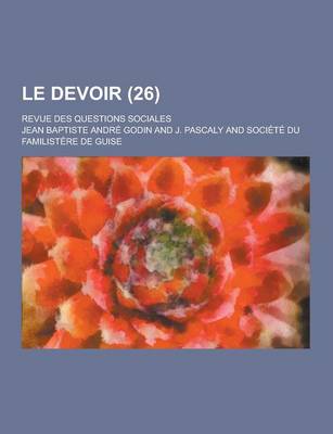 Book cover for Le Devoir; Revue Des Questions Sociales (26 )