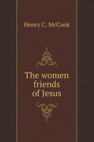 Cover of The women friends of Jesus