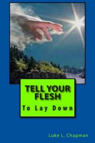 Cover of Tell Your Flesh To Lay Down