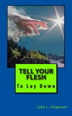 Book cover for Tell Your Flesh To Lay Down