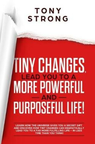 Cover of Tiny Changes, Lead You to a More Powerful and Purposeful Life!
