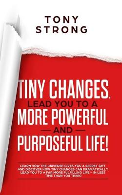 Book cover for Tiny Changes, Lead You to a More Powerful and Purposeful Life!