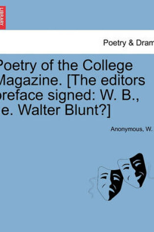 Cover of Poetry of the College Magazine. [The Editors Preface Signed