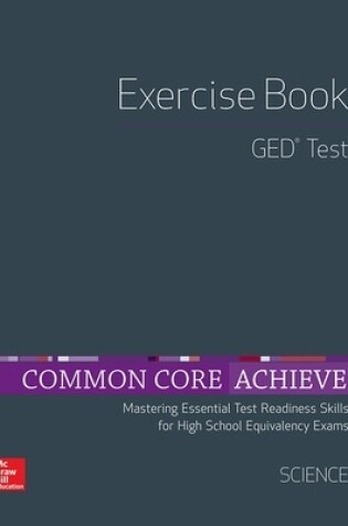 Cover of Common Core Achieve, GED Exercise Book Science