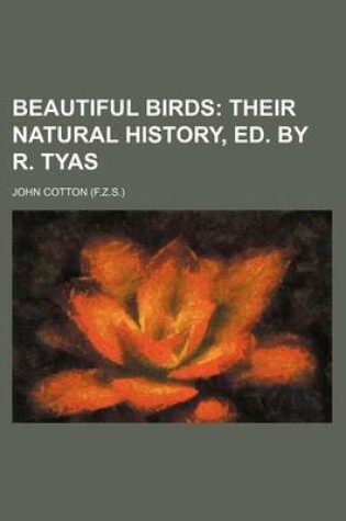 Cover of Beautiful Birds; Their Natural History, Ed. by R. Tyas