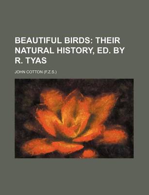 Book cover for Beautiful Birds; Their Natural History, Ed. by R. Tyas