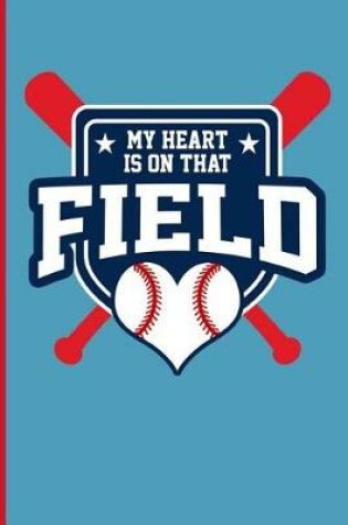 Cover of My Heart Is on That Field