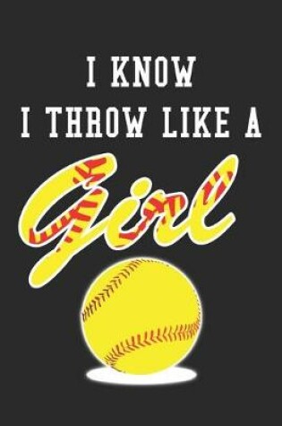 Cover of I Know I Throw Like a Girl