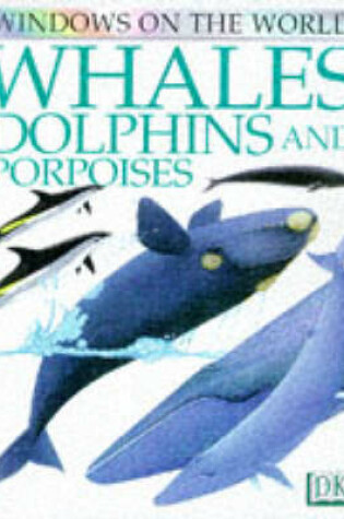 Cover of Windows On The World:  Whales, Dolphins & Porpoises