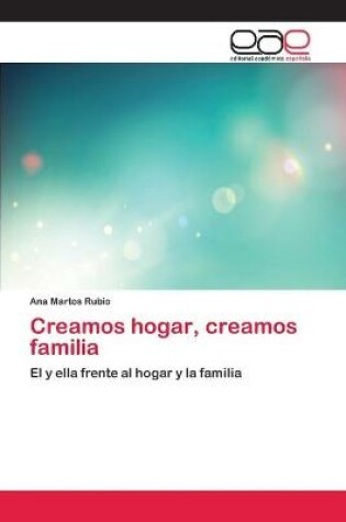 Cover of Creamos hogar, creamos familia