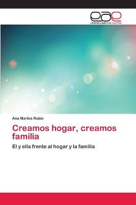 Book cover for Creamos hogar, creamos familia