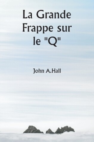 Cover of La Grande Frappe sur le "Q"