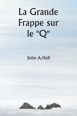 Book cover for La Grande Frappe sur le "Q"