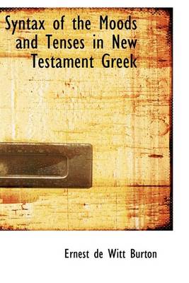 Book cover for Syntax of the Moods and Tenses in New Testament Greek