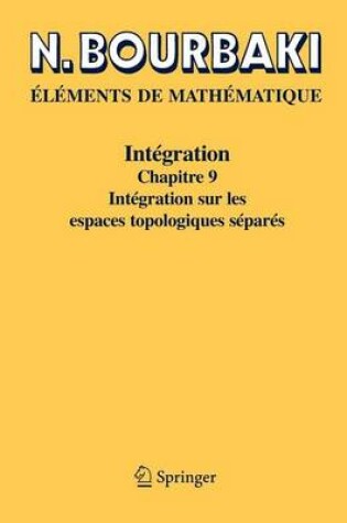 Cover of Integration: Chapitre 9 Integration Sur Les Espaces Topologiques Separes