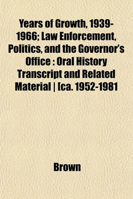 Book cover for Years of Growth, 1939-1966; Law Enforcement, Politics, and the Governor's Office