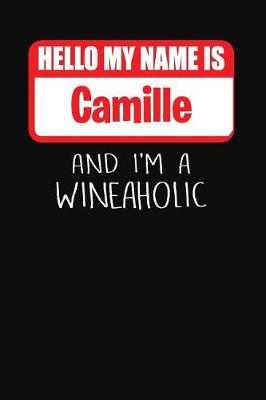 Book cover for Hello My Name Is Camille and I'm a Wineaholic