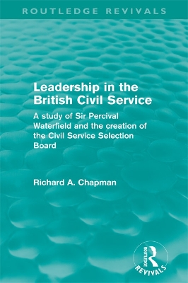 Cover of Leadership in the British Civil Service (Routledge Revivals)