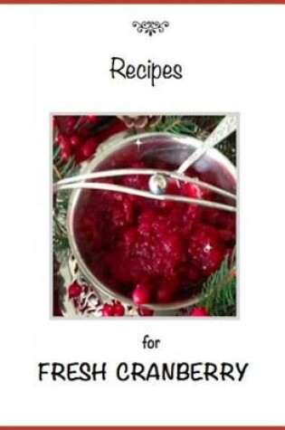 Cover of Recipes for Fresh Cranberries