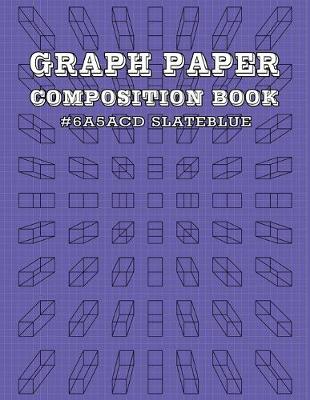 Book cover for Graph Paper and Lined Paper Notebook For Math and Science Composition Notebooks For Students Teachers - 8.5" x 11" Quad Ruled 5 Squares Per Inch - HTML Color Name - Slate Blue