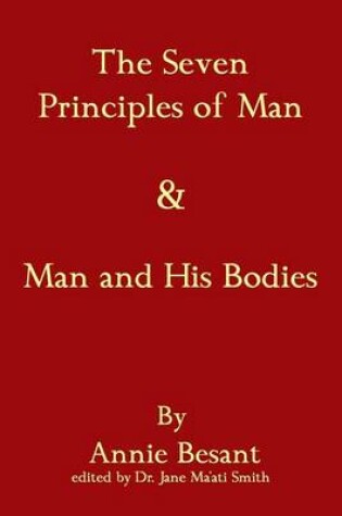 Cover of The Seven Principles Of Man & Man And His Bodies