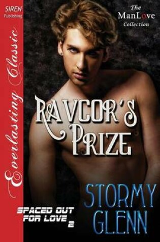 Cover of Ravcor's Prize [Spaced Out for Love 2] (Siren Publishing Everlasting Classic Manlove)