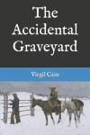 Book cover for The Accidental Graveyard