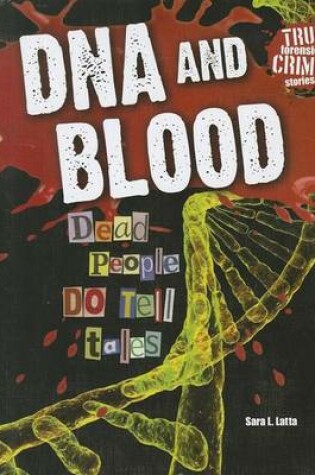 Cover of DNA and Blood: Dead People Do Tell Tales